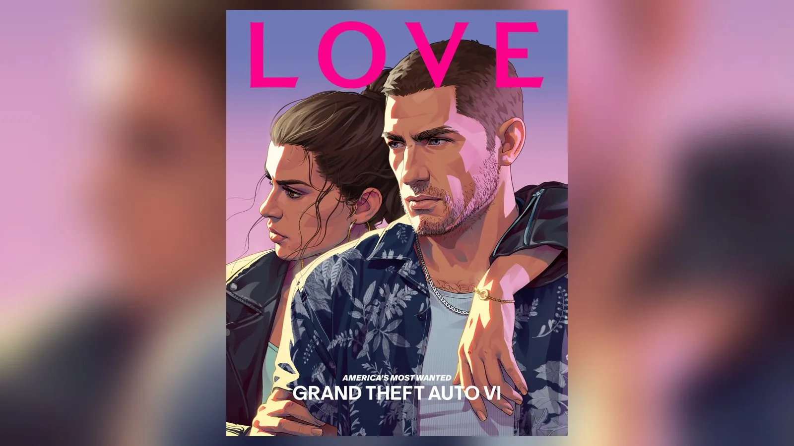 Cover von LOVE Ausgabe 27: Rockstar-Artwork, Lucia lehnt an Jasons Schulter, er trägt ein gemustertes Hemd und eine Lederjacke, dazu die Zeile America's Most Wanted, Grand Theft Auto VI. Auf unscharfem Hintergrund.